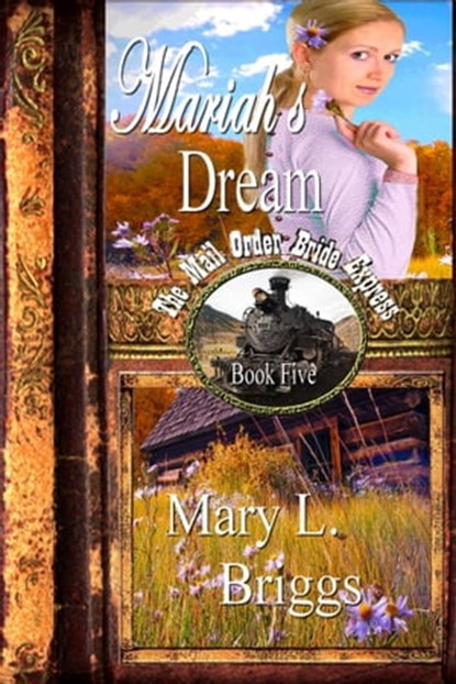 Mail Order Bride: Mariah's Dream, Mary L. Briggs - Ebook - 9781005341176