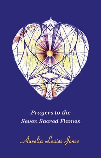 Prayers to the Seven Sacred Flames, Aurelia Louise Jones - Ebook - 9781005348434