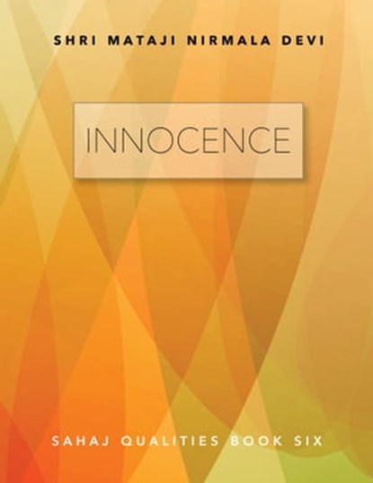 Innocence: Sahaj Qualities Book Six, Shri Mataji Nirmala Devi - Ebook - 9781005373504