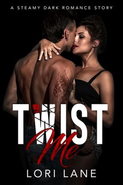 Twist Me: A Steamy Dark Romance Story, Lori Lane - Ebook - 9781005375805