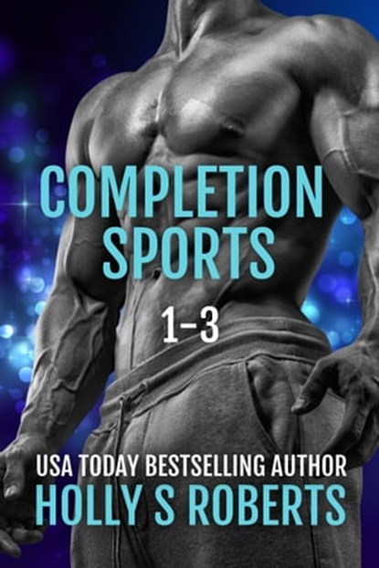 Completion Sports Boxed-Set 1-3, Holly S Roberts - Ebook - 9781005386177