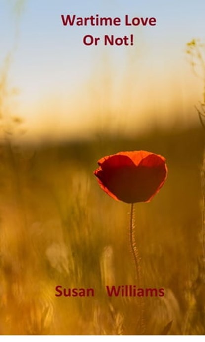 Wartime Love or Not!, Susan Williams - Ebook - 9781005386733