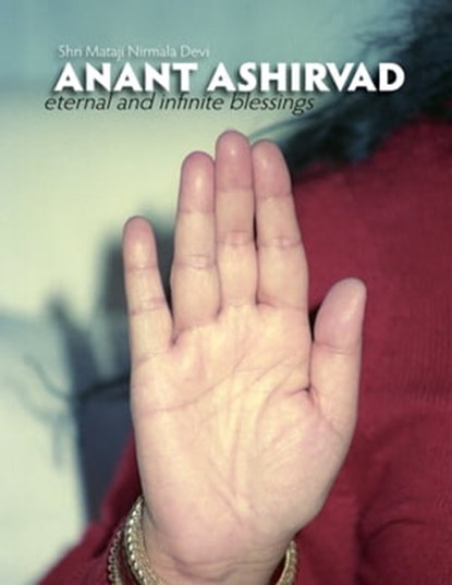Anant Ashirvad: Eternal and Infinite Blessings, Shri Mataji Nirmala Devi - Ebook - 9781005399689