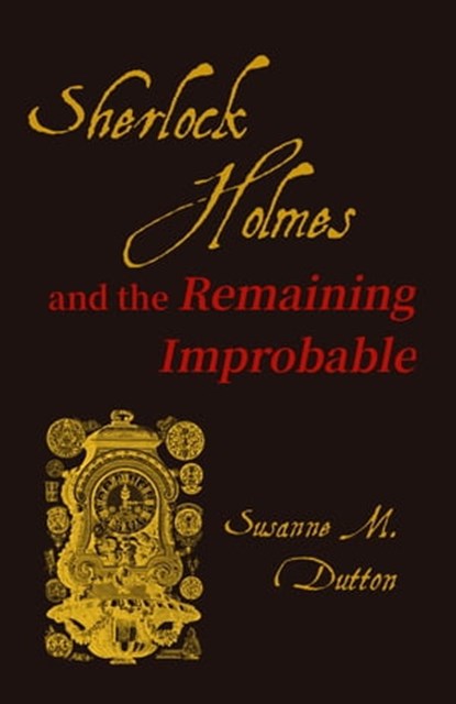 Sherlock Holmes and the Remaining Improbable, Susanne M. Dutton - Ebook - 9781005400569