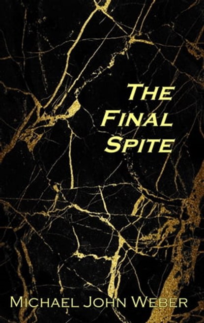 The Final Spite, Michael John Weber - Ebook - 9781005405519