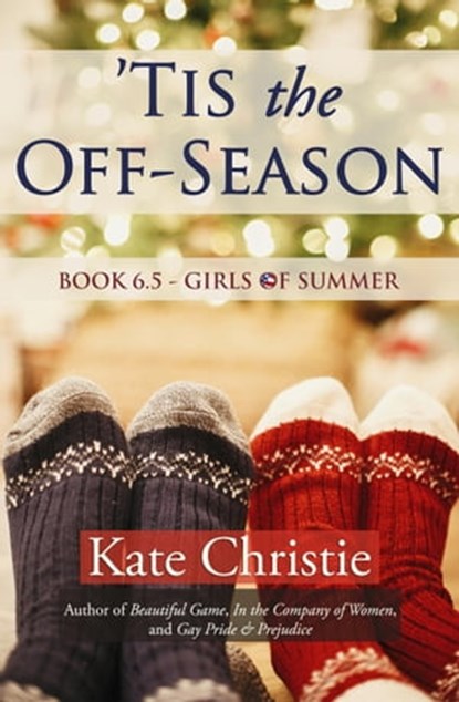 'Tis the Off-Season: Book 6.5 of Girls of Summer, Kate Christie - Ebook - 9781005413248