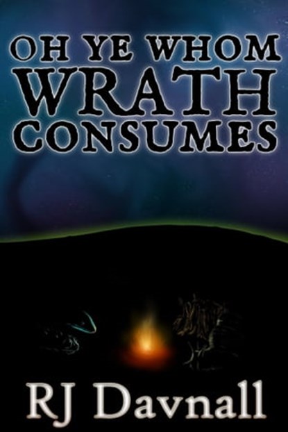 Oh Ye Whom Wrath Consumes, R. J. Davnall - Ebook - 9781005415181