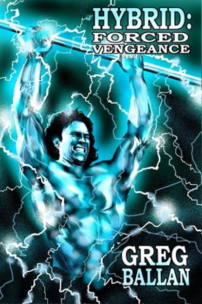 Hybrid: Forced Vengeance, Greg Ballan - Ebook - 9781005417079