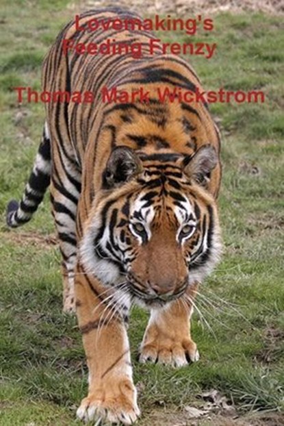 Lovemaking's Feeding Frenzy Songs, Thomas Mark Wickstrom - Ebook - 9781005420451