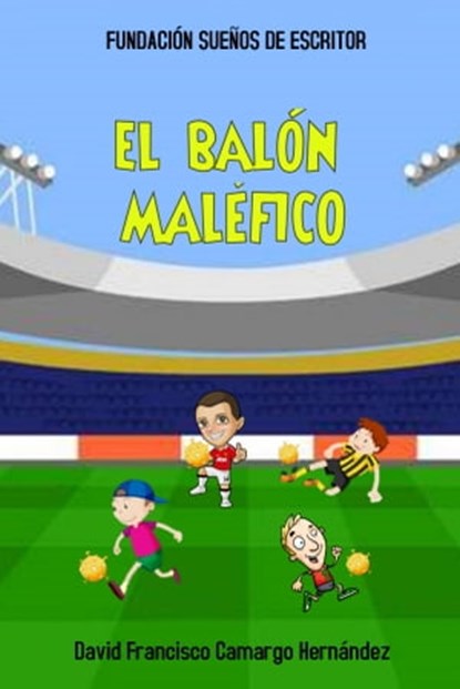 El Balón Maléfico, David Francisco Camargo Hernández - Ebook - 9781005424237