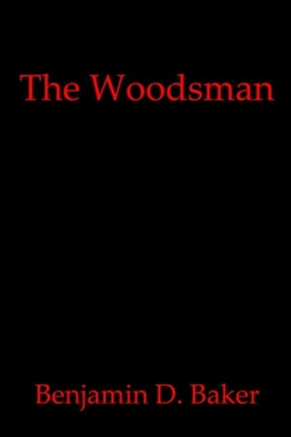 The Woodsman, Benjamin D. Baker - Ebook - 9781005436117