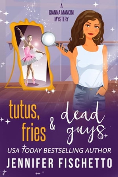 Tutus, Fries & Dead Guys, Jennifer Fischetto - Ebook - 9781005461652