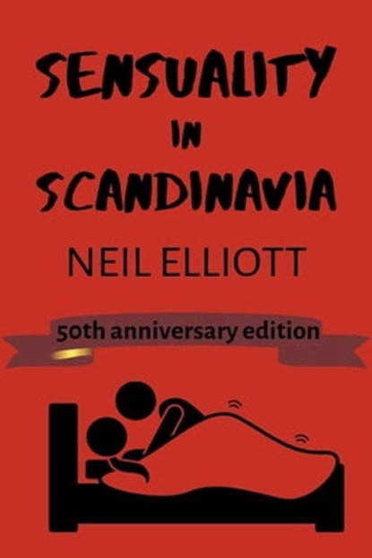 Sensuality in Scandinavia: 50th Anniversary Edition, Neil Elliott - Ebook - 9781005468712
