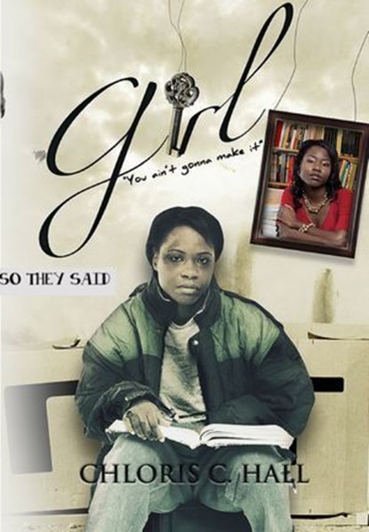 Girl, You Ain't Gonna Make It, So They Said, Chloris C. Hall - Ebook - 9781005474300