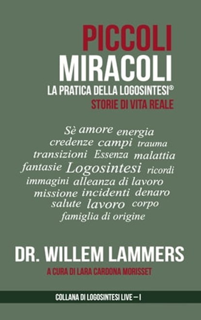 Piccoli Miracoli. La Pratica della Logosintesi®. Storie di Vita Reale., Willem Lammers - Ebook - 9781005485825