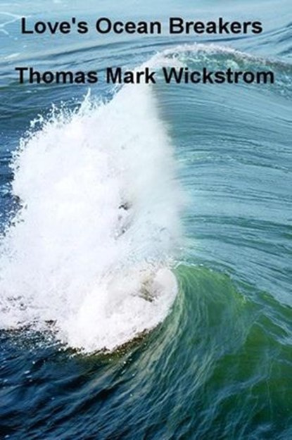Love's Ocean Breakers Songs, Thomas Mark Wickstrom - Ebook - 9781005488291