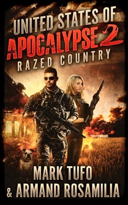 United States Of Apocalypse 2: Razed Country, Mark Tufo ; Armand Rosamilia - Ebook - 9781005489007