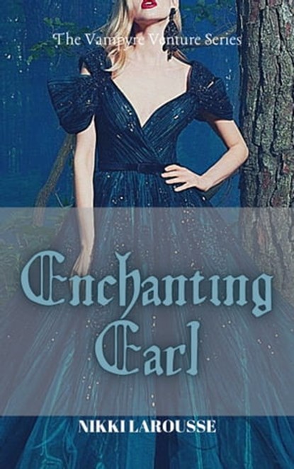 Enchanting Earl, Nikki Larousse - Ebook - 9781005494964