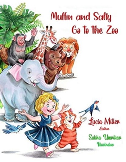 Muffin and Sally Go to the Zoo, Lucia Miller ; Sakha Umrikar - Ebook - 9781005502294