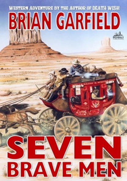 Seven Brave Men (A Brian Garfield Western), Brian Garfield - Ebook - 9781005508074