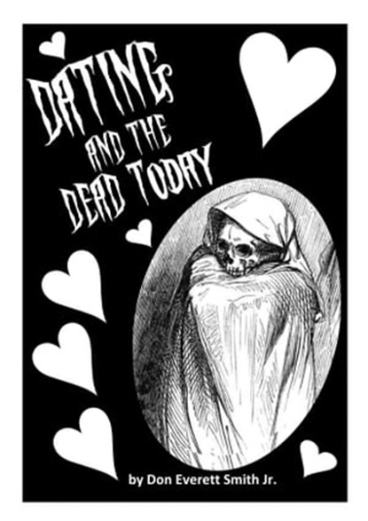 Dating and the Dead Today, Don Everett Smith Jr - Ebook - 9781005532598
