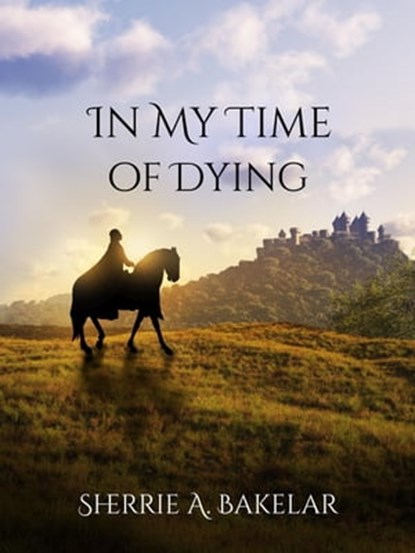 In My Time of Dying, Sherrie A. Bakelar - Ebook - 9781005533380