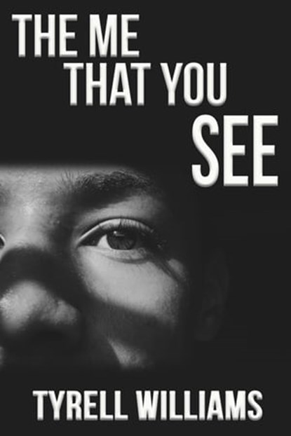 The Me That You See, Tyrell Williams - Ebook - 9781005550240