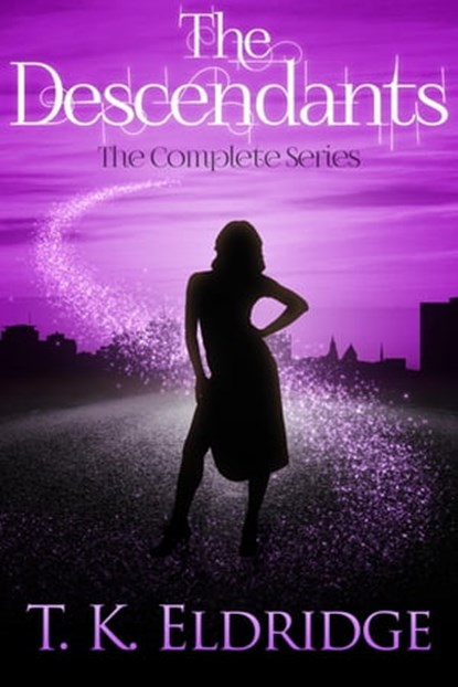The Descendants: The Complete Series, TK Eldridge - Ebook - 9781005570422