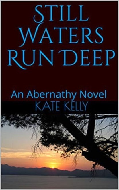 Still Waters Run Deep: An Abernathy Novel, Kate Kelly - Ebook - 9781005573096