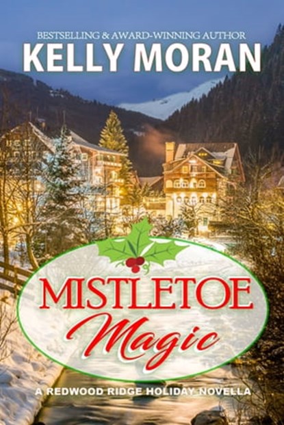 Mistletoe Magic (Redwood Ridge 6), Kelly Moran - Ebook - 9781005575854