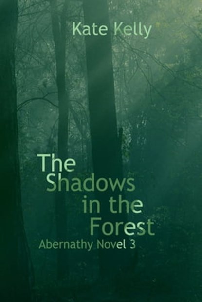 The Shadows in the Forest: Abernathy Novel 3, Kate Kelly - Ebook - 9781005582593