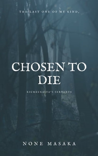 The Last One Of My Kind, Chosen To Die, None Masaka - Ebook - 9781005585273