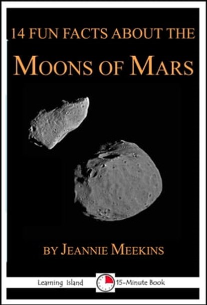 14 Fun Facts About the Moons of Mars, Jeannie Meekins - Ebook - 9781005601522