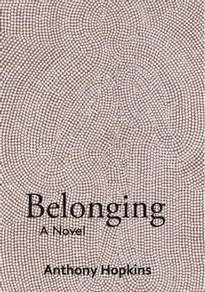 Belonging: a Novel, Anthony Hopkins - Ebook - 9781005605735