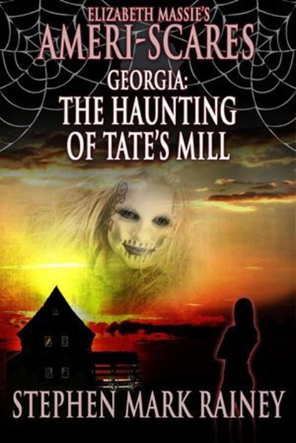 Ameri-Scares: Georgia: The Haunting of Tate's Mill, Stephen Mark Rainey - Ebook - 9781005608026