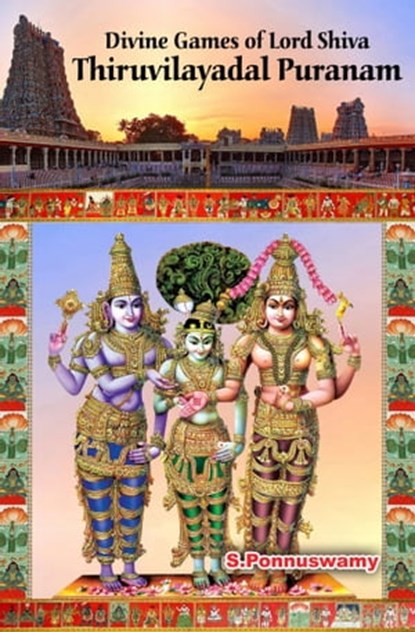 Divine Games of Lord Shiva Thiruvilayadal Puranam, S.Ponnuswamy - Ebook - 9781005620738