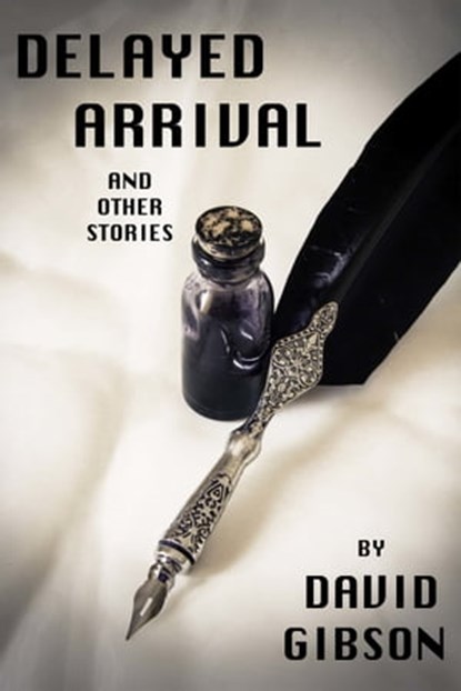 Delayed Arrival and Other Stories, David Gibson - Ebook - 9781005630102