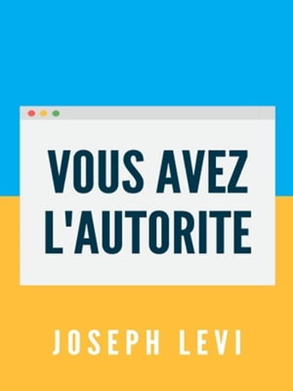 Vous Avez L’autorité, Joseph Levi - Ebook - 9781005636470