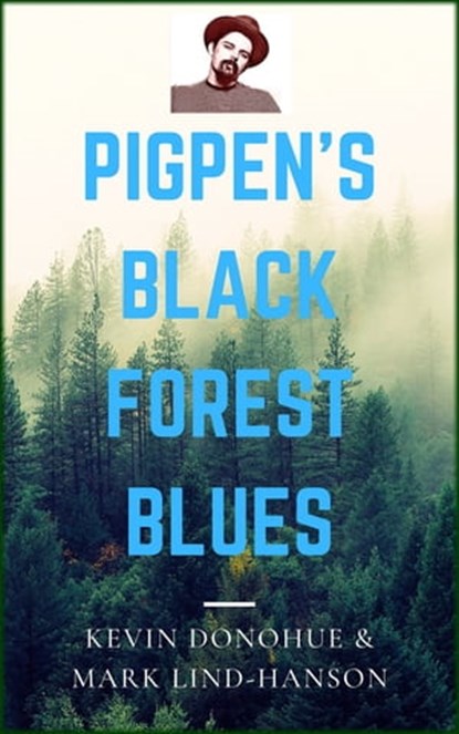 Pigpen's Black Forest Blues, Kevin Donohue ; Mark Lind-Hanson - Ebook - 9781005637484