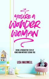 You're A Wonder Woman - Lisa Maxwell - 9781005642082
