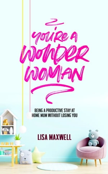 You're A Wonder Woman, Lisa Maxwell - Ebook - 9781005642082