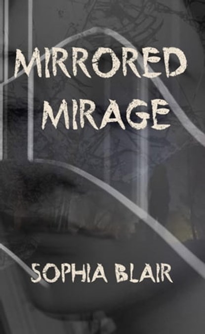 Mirrored Mirage, Sophia Blair - Ebook - 9781005645588