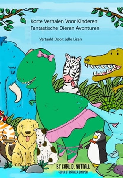 Korte Verhalen Voor Kinderen: Fantastische Dieren Avonturen, Carl D. Nuttall - Ebook - 9781005652364