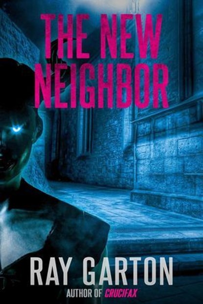 The New Neighbor, Ray Garton - Ebook - 9781005654603