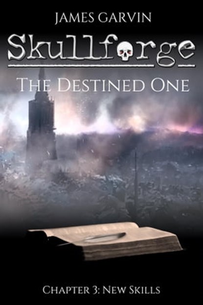 Skullforge: The Destined One (Chapter 3), James Garvin - Ebook - 9781005671037