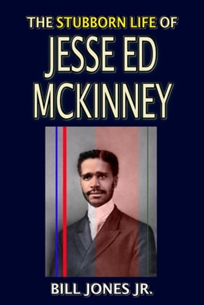 The Stubborn Life of Jesse Ed McKinney, Bill Jones, Jr. - Ebook - 9781005672768