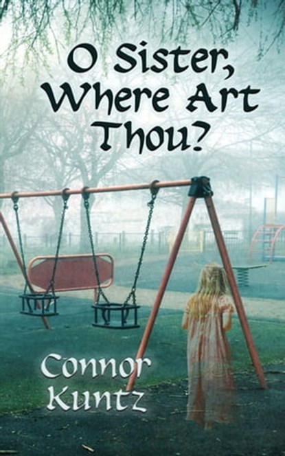 O Sister, Where Art Thou?, Connor Kuntz - Ebook - 9781005673819