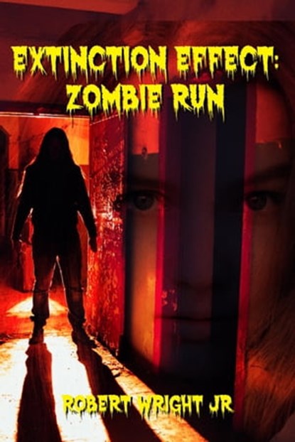 Extinction Effect: Zombie Run, Robert Wright Jr - Ebook - 9781005688455