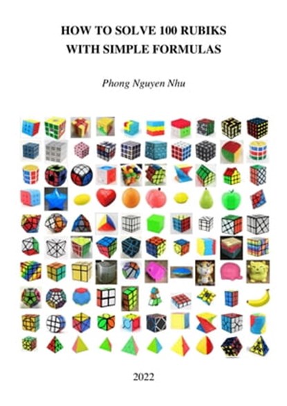 How to Solve 100 Rubiks with Simple Formulas, Phong Nguyễn Như - Ebook - 9781005694586