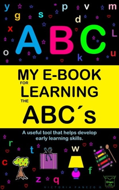 My E-Book For Learning The Abc´s: A Useful Tool That Helps Develop Early Learning Skills, Victoria Panezo Ortiz - Ebook - 9781005695156